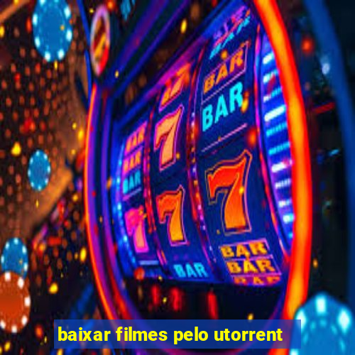 baixar filmes pelo utorrent